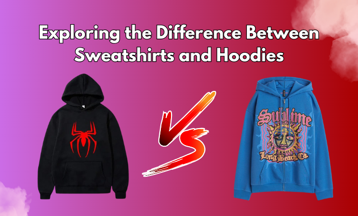 Exploring the Difference Between Sweatshirts and Hoodies