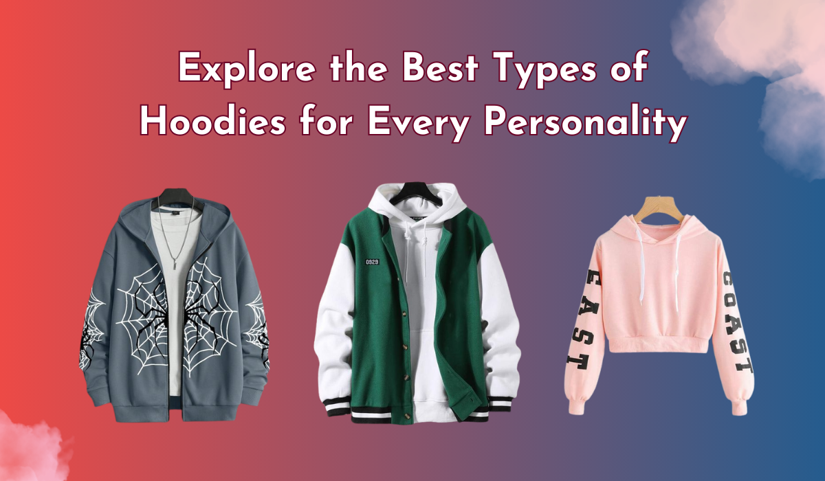 Explore the Best Types of Hoodies for Every Personality